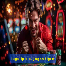 iugu ip s.a. jogos tigre